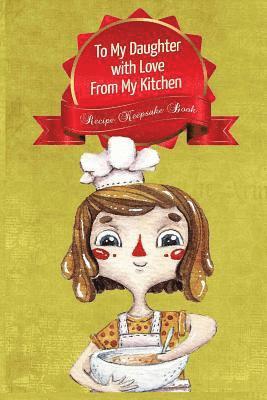 bokomslag To My Daughter With Love From My Kitchen-Recipe Keepsake Book