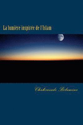 bokomslag La Lumière Inspirée de l'Islam