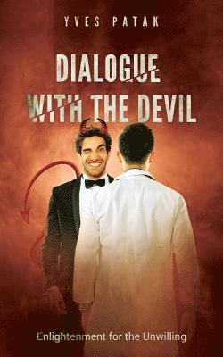 Dialogue with the Devil: Enlightenment for the Unwilling 1