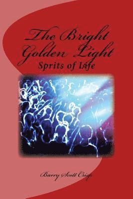 bokomslag The Bright Golden Light: Sprits of Life