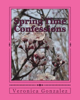 Veronica Gonzalez - Spring Time Confessions, Häftad