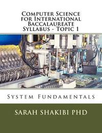 bokomslag Computer Science for International Baccalaureate Syllabus - Topic 1: System Fundamentals