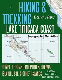 bokomslag Hiking & Trekking Lake Titicaca Coast Topographic Map Atlas Complete Coastline Peru & Bolivia Isla del Sol & Other Islands 1