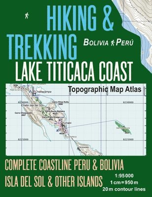 Hiking & Trekking Lake Titicaca Coast Topographic Map Atlas Complete Coastline Peru & Bolivia Isla del Sol & Other Islands 1 1
