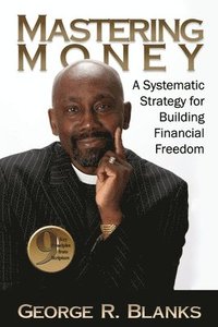 bokomslag Mastering Money: A Systematic Strategy for Building Financial Freedom