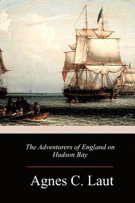 The Adventurers of England on Hudson Bay 1