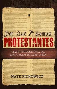 bokomslag Por Que Somos Protestantes: Una introduccion a las Cinco Solas de la Reforma
