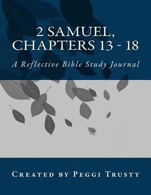 2 Samuel, Chapters 13 - 18 1