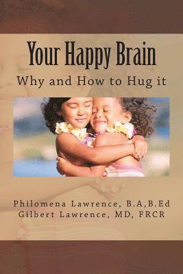 Gilbert Lawrence, Philomena Lawrence - Your Happy Brain: Why and How to Hug It, Häftad