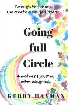 Going full Circle: A mothers journey after diagnosis 1