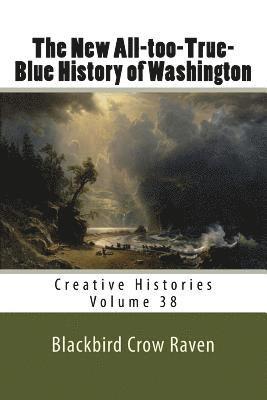 bokomslag The New All-too-True-Blue History of Washington