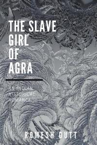 bokomslag The Slave Girl of Agra: An Indian Historical Romance