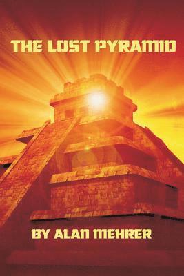 bokomslag The Lost Pyramid: Those Who Find It Are Dead!