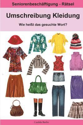 Casilda Berlin - Umschreibung Kleidung - Wie heißt das gesuchte Wort?: Seniorenbeschäftigung Rätsel, Häftad