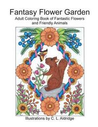 bokomslag Fantasy Flower Garden: Adult Coloring Book of Fantastic Flowers and Friendly Animals