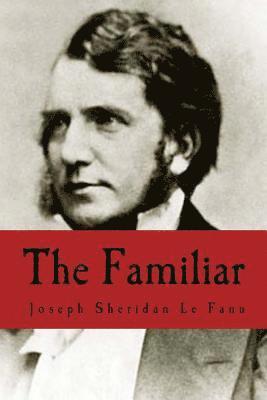 Sheridan Joseph Le Fanu - The Familiar, Häftad