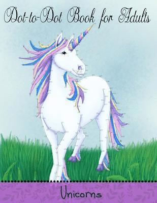 Dot to Dot Book for Adults: Unicorns: Extreme Connect the Dots