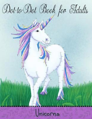 Dot to Dot Book for Adults: Unicorns: Extreme Connect the Dots 1