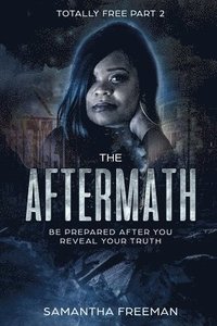 bokomslag The AfterMath: Be Prepared After You Reveal Your Truth