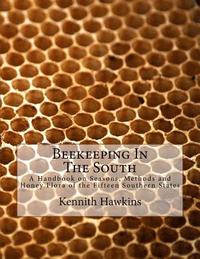 bokomslag Beekeeping In The South: A Handbook on Seasons, Methods and Honey Flora of the Fifteen Southern States