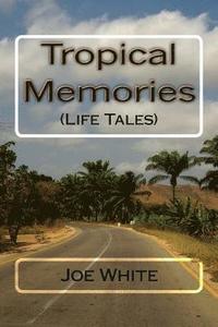 bokomslag Tropical Memories: (Life Tales)