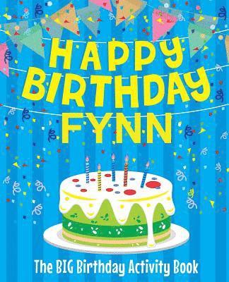 Happy Birthday Fynn - The Big Birthday Activity Book: (Personalized Children's Activity Book) 1
