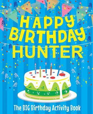 Birthdaydr - Happy Birthday Hunter - The Big Birthday Activity Book: (Personalized Children's Activity Book), Häftad
