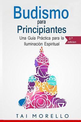 Budismo para principiantes: Una Guía Práctica para la Iluminación Espiritual 1