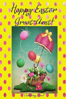 Happy Easter Great-Aunt! (Coloring Card): (Personalized Card) Inspirational Easter & Spring Messages, Wishes, & Greetings! 1