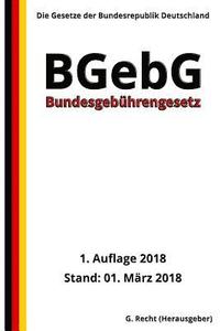 bokomslag Bundesgebührengesetz - BGebG, 1. Auflage 2018