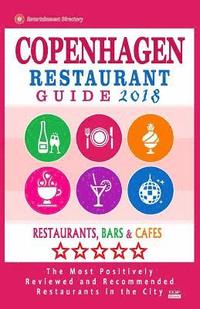 bokomslag Copenhagen Restaurant Guide 2018: Best Rated Restaurants in Copenhagen, Denmark - Restaurants, Bars and Cafes Recommended for Visitors, Guide 2018