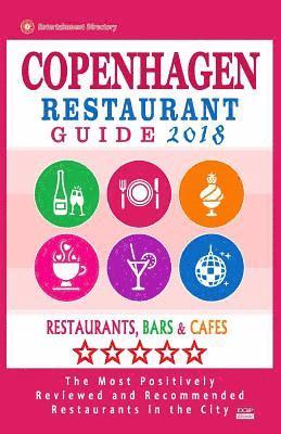 bokomslag Copenhagen Restaurant Guide 2018: Best Rated Restaurants in Copenhagen, Denmark - Restaurants, Bars and Cafes Recommended for Visitors, Guide 2018