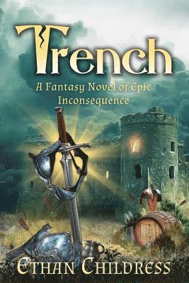 Ethan Childress - Trench: A Fantasy Novel of Epic Inconsequence, Häftad