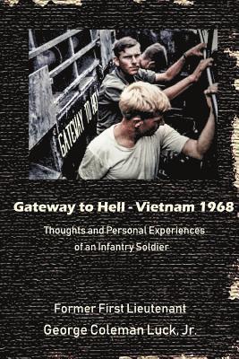 Gateway to Hell: Vietnam 1968: Thoughts and Personal Experiences of an Infantry Soldier 1