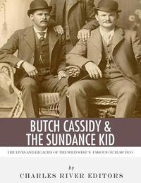 bokomslag Butch Cassidy & The Sundance Kid: The Lives and Legacies of the Wild West's Famous Outlaw Duo