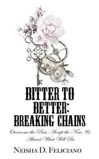 bokomslag Bitter to Better: Breaking Chains