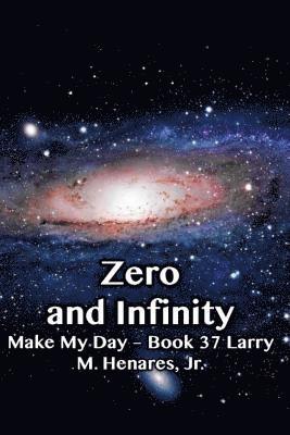 Jr. Henares, Hilarion M. - Zero and Infinity: Make My Day - 37, Häftad