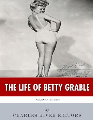 Charles River - American Legends: The Life of Betty Grable, Häftad