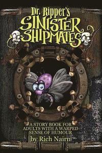 bokomslag Dr Ripper's Sinister Shipmates: A story book for adults with a warped sense of humour