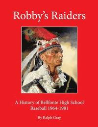 bokomslag Robby's Raiders: A History of Bellefonte High School Baseball 1964-81