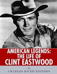 bokomslag American Legends: The Life of Clint Eastwood