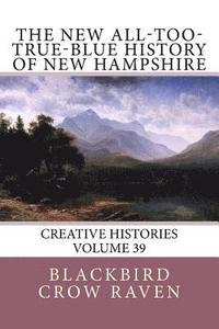 bokomslag The New All-too-True-Blue History of New Hampshire