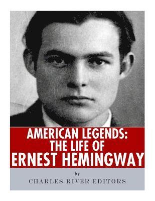 American Legends: The Life of Ernest Hemingway 1