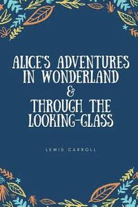 bokomslag Alice's Adventures in Wonderland & Through the Looking-Glass