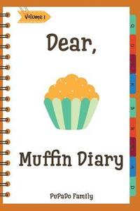 bokomslag Dear, Muffin Diary: Make An Awesome Month With 31 Best Muffin Recipes! (Muffin Recipe Book, Muffin Meals Cookbook, Muffin Cupcake Cookbook