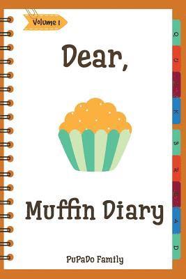 bokomslag Dear, Muffin Diary: Make An Awesome Month With 31 Best Muffin Recipes! (Muffin Recipe Book, Muffin Meals Cookbook, Muffin Cupcake Cookbook