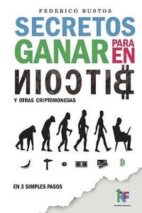 bokomslag Secretos para ganar en bitcoin: Manual desde Cero para Principiantes sobre como Invertir en Criptomonedas Online