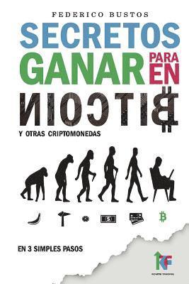 bokomslag Secretos para ganar en bitcoin: Manual desde Cero para Principiantes sobre como Invertir en Criptomonedas Online