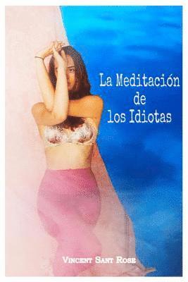 bokomslag La Meditación de los Idiotas: Diálogos tras el velo