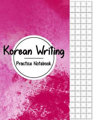 Korean Writing Practice Notebook: Hangul Manuscript Paper, Korean Hangul Writing Paper, Korean Practice Notebooks, Graph Paper, Handwriting Workbook 1